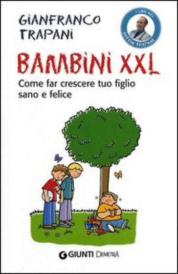 Bambini XXL. Come far crescere tuo figlio sano e felice - Gianfranco Trapani