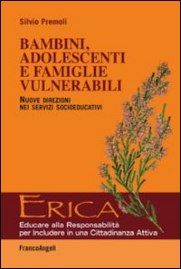 Bambini, adolescenti e famiglie vulnerabili. Nuove direzioni nei servizi socioeducativi - Silvio Premoli