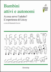 Bambini attivi e autonomi. A cosa serve l adulto? L esprienza di Loczy