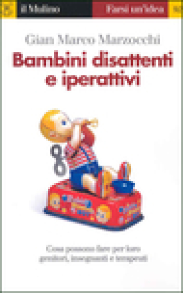 Bambini disattenti e iperattivi - Gian Marco Marzocchi