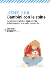 Bambini con le spine. Affrontare rabbia, prepotenza o isolamento in modo costruttivo