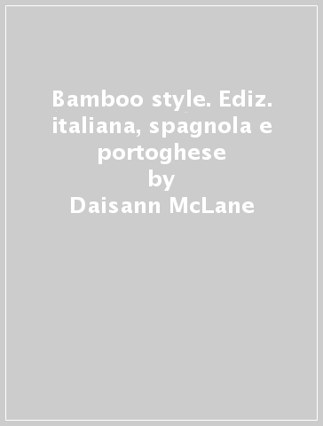 Bamboo style. Ediz. italiana, spagnola e portoghese - Reto Guntli - Daisann McLane