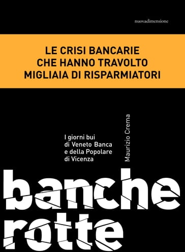 Banche rotte. I giorni bui di Veneto Banca e della Popolare di Vicenza - Maurizio Crema