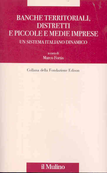 Banche territoriali, distretti e piccole e medie imprese. Un sistema italiano dinamico