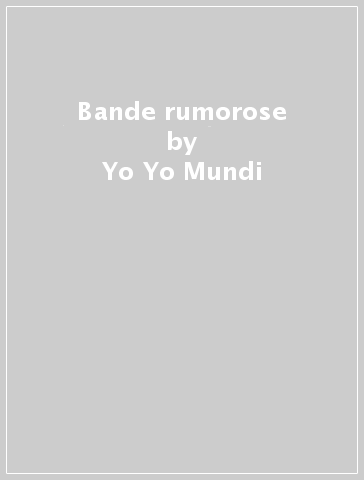 Bande rumorose - Yo Yo Mundi