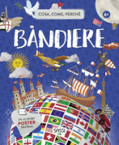 Bandiere. Cosa, come, perché. Ediz. a colori. Con Poster