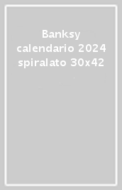 Banksy calendario 2024 spiralato 30x42