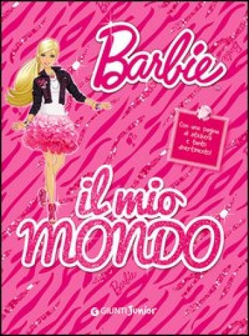 Barbie. Il mio mondo. Con adesivi