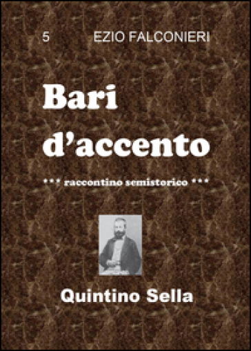 Bari d'accento. 5.Quintino Sella - Ezio Falconieri