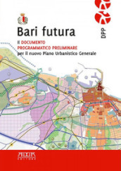 Bari futura. Il documento programmatico preliminare per il nuovo piano urbanistico