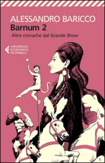 Barnum 2. Altre cronache del grande show - Alessandro Baricco