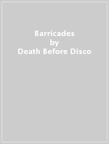Barricades - Death Before Disco
