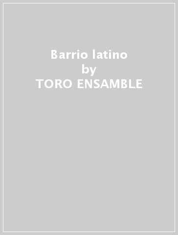 Barrio latino - TORO ENSAMBLE