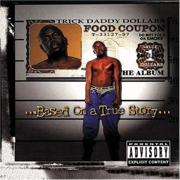 Based on a true story - Trick Daddy