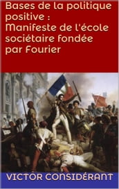 Bases de la politique positive : Manifeste de l école sociétaire fondée par Fourier