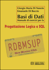 Basi di dati. Manuale di esercizi per la progettazione logica e SQL