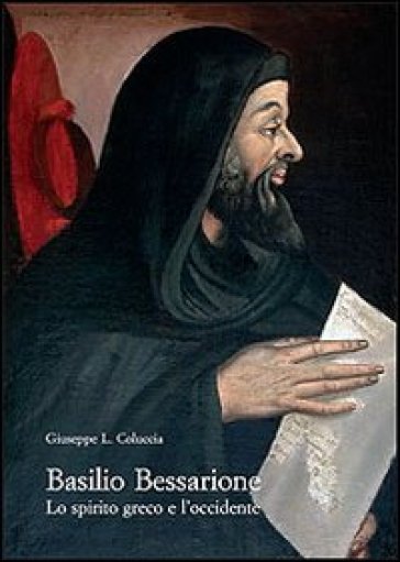 Basilio Bessarione. Lo spirito greco e l'occidente - Giuseppe L. Coluccia