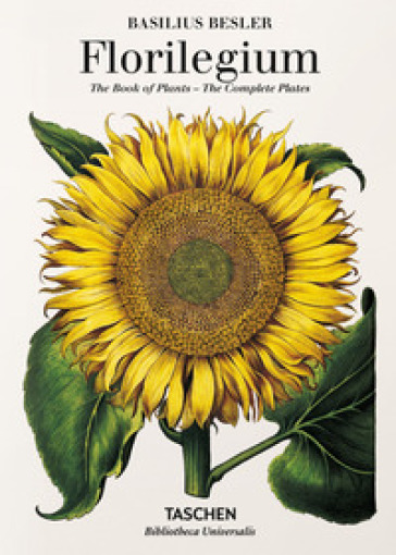 Basilius Besler's florilegium. The book of plants. Ediz. illustrata - Klaus W. Littger - Werner Dressendorfer