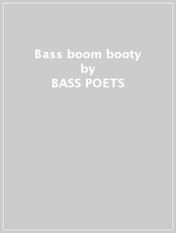 Bass boom booty - BASS POETS