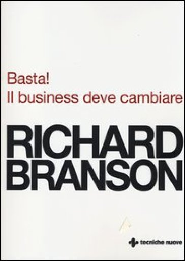 Basta! Il business deve cambiare - Richard Branson