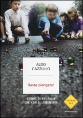 Basta piangere! Storie di un Italia che non si lamentava