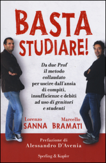 Basta studiare! - Lorenzo Sanna - Marcello Bramati