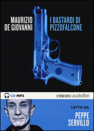 I Bastardi di Pizzofalcone letto da Peppe Servillo. Audiolibro. CD Audio formato MP3 - Maurizio De Giovanni