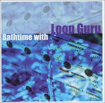 Bathtime with - Loop Guru