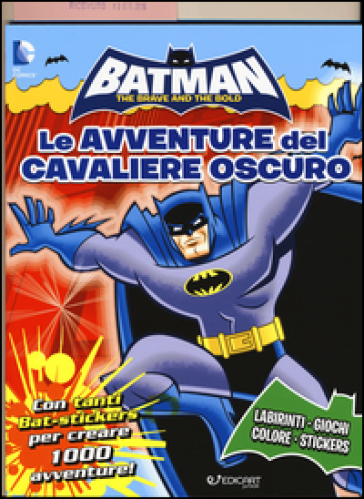 Batman. Le avventure del cavaliere oscuro. Con adesivi