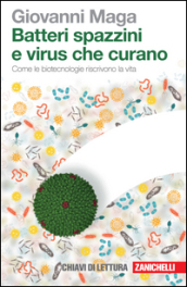 Batteri spazzini e virus che curano. Come le biotecnologie riscrivono la vita