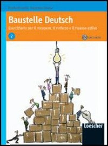 Baustelle Deutsch. Eserciziario per il recupero, il rinforzo e il ripasso estivo. Con CD Audio. Per le Scuole superiori. 2. - Paola Bonelli - Rosanna Pavan