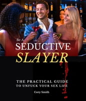 Be A Seductive Slayer