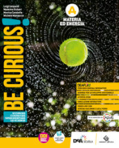 Be curious! Scoprire, Costruire, Sperimentare le scienze. Materia ed energia-Viventi e Ambiente-Corpo umano e Genetica-Scienze della Terra e Astronomia. Per la Scuola media. Con e-book. Con espansione online. Vol. A-B-C-D