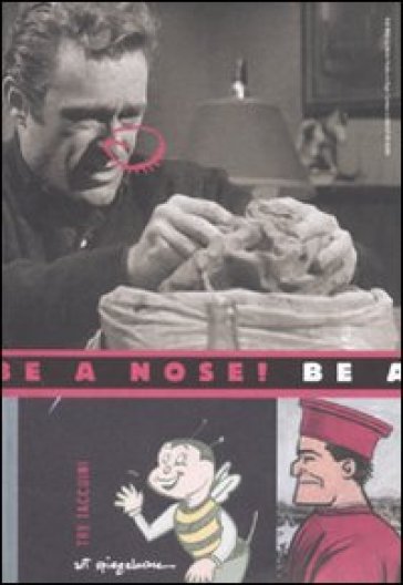 Be a nose. Tre taccuini. Ediz. illustrata - Art Spiegelman