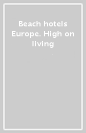 Beach hotels Europe. High on living