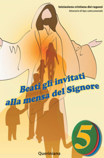 Beati gli invitati alla mensa del Signore. Quaderno attivo dei ragazzi. 5: Itinerari di tipo catecumenale. Elezione ai sacramenti. Terzo tempo