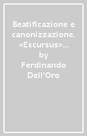 Beatificazione e canonizzazione. «Excursus» storico-liturgico