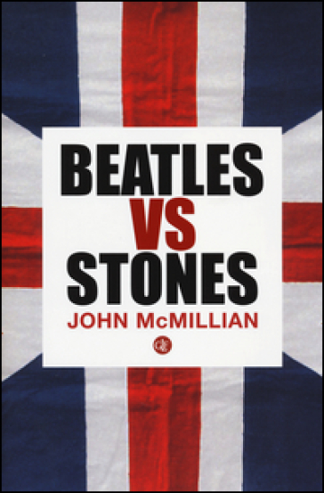 Beatles vs Stones - John McMillian