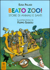 Beato zoo! Storie di animali e santi