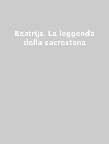 Beatrijs. La leggenda della sacrestana