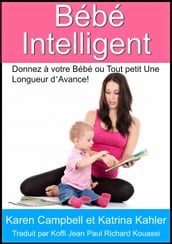 Bébé Intelligent - Donnez à votre Bébé ou Tout petit Une Longueur d Avance!