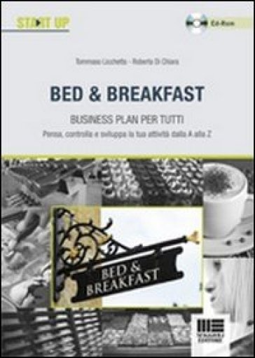 Bed & Breakfast. Business plan per tutti. Con CD-ROM - Roberta Di Chiara - Tommaso Licchetta