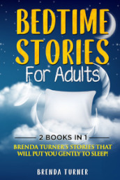 Bedtime stories for adults. Brenda Turner s stories that will put you gently to sleep!