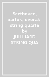 Beethoven, bartok, dvorak, string quarte