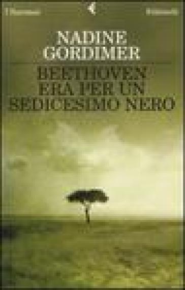 Beethoven era per un sedicesimo nero - Nadine Gordimer