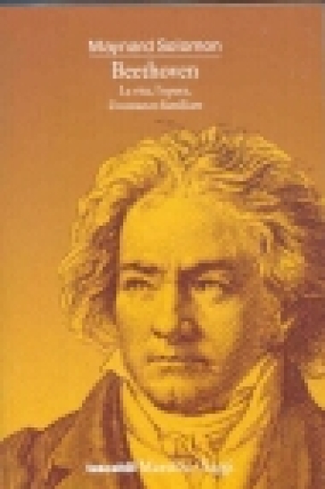 Beethoven. La vita, l'opera, il romanzo familiare - Maynard Solomon