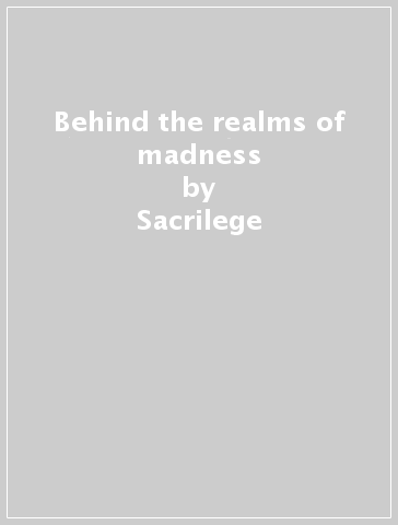 Behind the realms of madness - Sacrilege