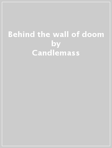 Behind the wall of doom - Candlemass