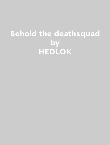 Behold the deathsquad - HEDLOK