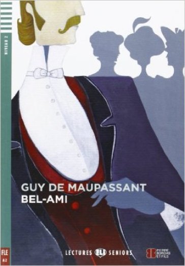 Bel-ami. Con File audio per il download. Con Contenuto digitale per accesso on line - Guy de Maupassant